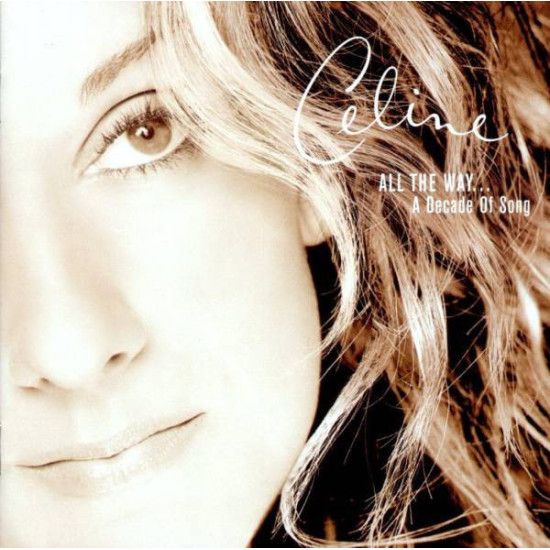 DION CELINE - ALL THE WAY… A DECADE OF SONG
