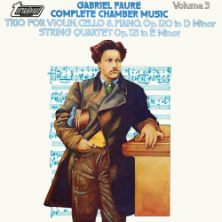 Faure - Complete Chamber Music Volume 3/ The Loewenguth Quartet