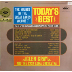 Glen Gray And The Casa Loma Orchestra - The Sounds Of The Great Bands! Volume 7 - Today's Best