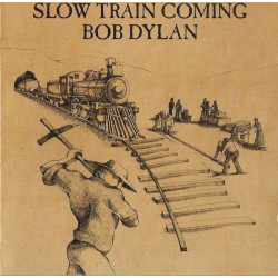 DYLAN BOB - SLOW TRAIN COMING