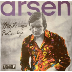 Dedić Arsen  - MAJKO MOJA/PUT U RAJ