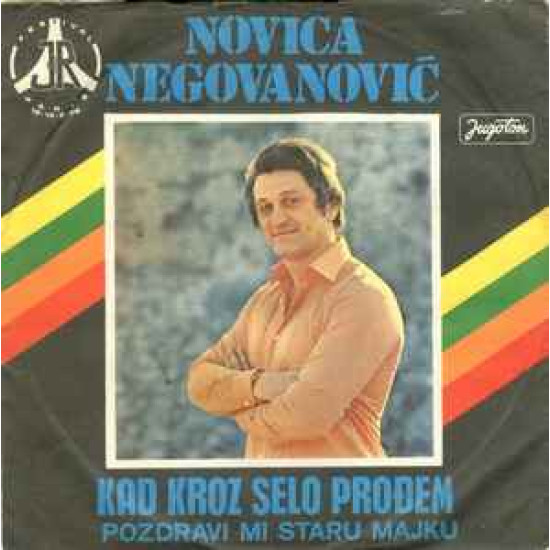 Negovanović Novica - Kad Kroz Selo Prođem / Pozdravi Mi Staru Majku