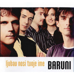 BARUNI - LJUBAV NOSI TVOJE IME