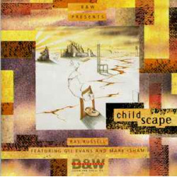 Ray Russell Featuring Gil Evans And Mark Isham - Childscape