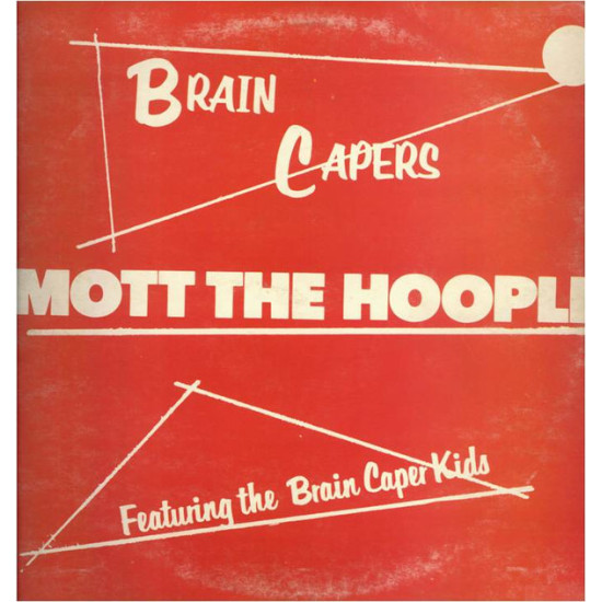 MOTT THE HOOPLE - BRAIN CAPERS