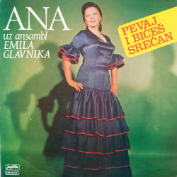 ANA UZ ANSAMBL EMILA GLAVNIKA - PEVAJ I BIĆEŠ SREĆAN