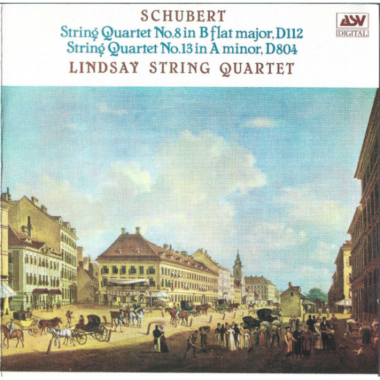 Schubert - String Quartet No. 8 In B Flat Major, D112 / String Quartet No. 13 In A Minor, D804/ Lindsay String Quartet