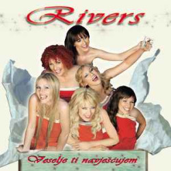 RIVERS - Veselje Ti Navješćujem