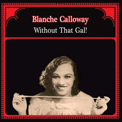 Calloway Blanche - Without That Gal!