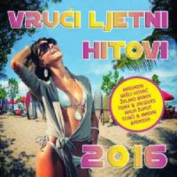 V.A.  - Vrući Ljetni Hitovi 2016/Željko Bebek, Maja Šuput…