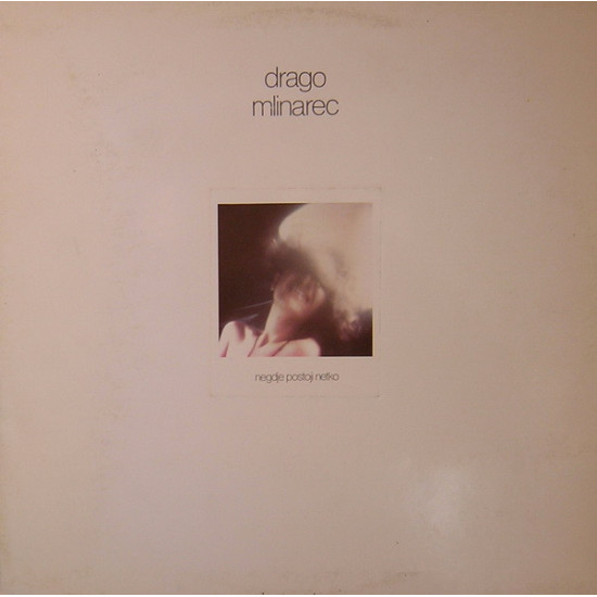 MLINAREC DRAGO  - NEGDJE POSTOJI NETKO