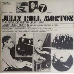 Jelly Roll Morton & His Red Hot Peppers & Trios - The Saga Of Mister Jelly Lord Vol. 7
