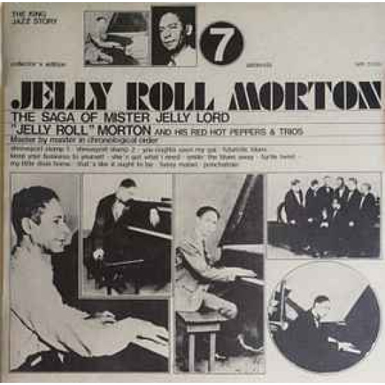 Jelly Roll Morton & His Red Hot Peppers & Trios - The Saga Of Mister Jelly Lord Vol. 7