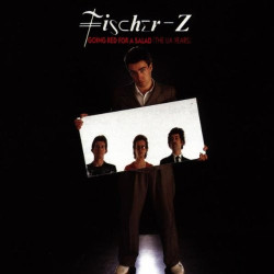 FISCHER Z - Going Red For A Salad (The UA Years)