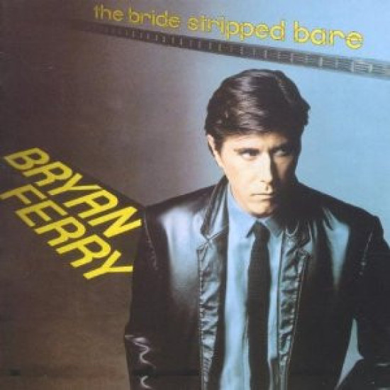 FERRY BRYAN - THE BRIDE STRIPPED BARE