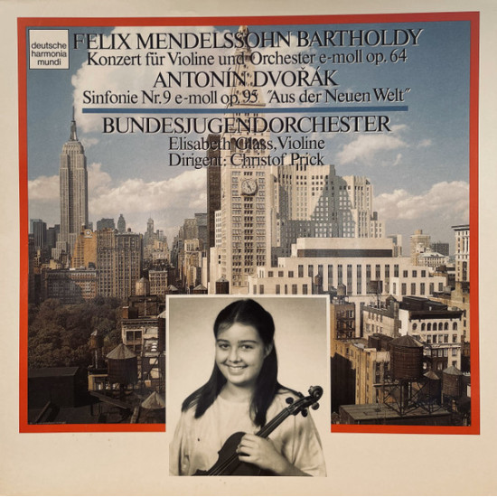 Bundesjugendorchester, Christof Prick, Elisabeth Glass - Antonin Dvorak Sinfonie Nr.9 e-moll Op. 95. "Aus der Neuen Welt": Felix Mendelssohn-Bartholdy, Konzert Für Violine Und Orchester e-moll Op. 64