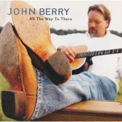 BERRY JOHN - ALL THE WAY TO THERE