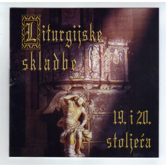 V.A. - LITURGIJSKE SKLADBE 19. I 20. STOLJEĆA/ ODAK, KAPLAN../