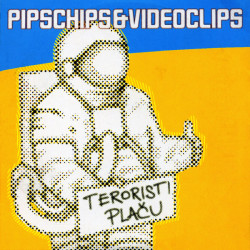 PIPS CHIPS & VIDEOCLIPS - Teroristi Plaču