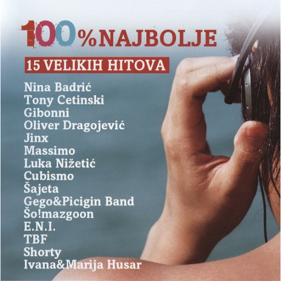 V.A. - 100% NAJBOLJE - 15 VELIKIH HITOVA / NINA BADRIĆ, TONY CETINSKI, GIBONNI… /