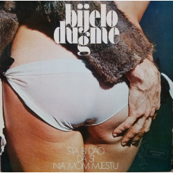 BIJELO DUGME - ŠTA BI DAO DA SI NA MOM MJESTU