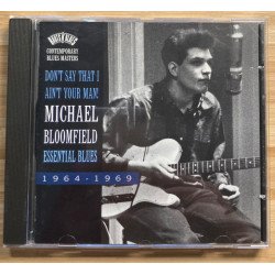 BLOOMFIELD MIKE - Don't Say That I Ain't Your Man! (Essential Blues 1964-1969)