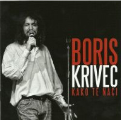 KRIVEC BORIS - KAKO TE NAĆI