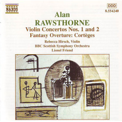 Rawsthorne Alan - Violin Concertos Nos. 1 And 2 / Fantasy Overture: Cortèges/Rebecca Hirsch, BBC Scottish Symphony Orchestra, Lionel Friend