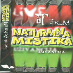 NATURALNA MISTIKA - UŽIVANCIJA - LIVE AT ZEKAEM