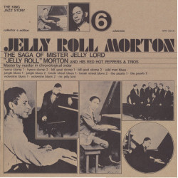 Jelly Roll Morton & His Red Hot Peppers & Trios - The Saga Of Mister Jelly Lord Vol. 6 (Addenda)
