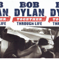 DYLAN BOB - TOGETHER THROUGH LIFE