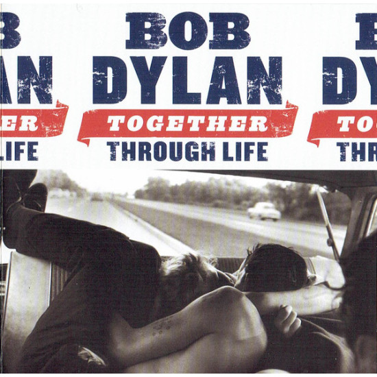 DYLAN BOB - TOGETHER THROUGH LIFE
