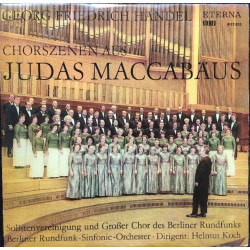 Handel - Chorszenen Aus Judas Maccabäus/Solistenvereinigung* Und Großer Chor Des Berliner Rundfunks, Berliner Rundfunk-Sinfonie-Orchester* , Dirigent: Helmut Koch