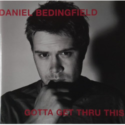 BEDINGFIELD DANIEL - GOTTA GET THRU THIS