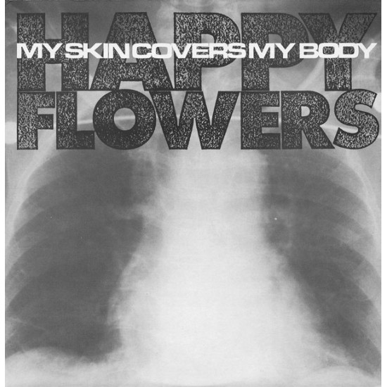 Happy Flowers  - My Skin Covers My Body