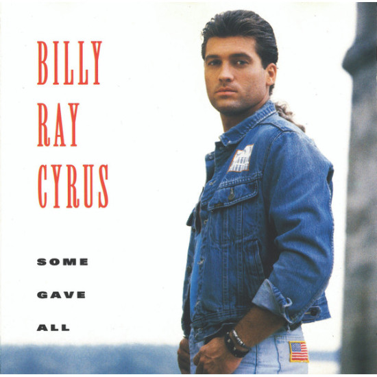 CYRUS BILLY RAY  - SOME GAVE ALL