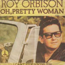 ORBISON ROY  - Oh, Pretty Woman / I Can't Stop Loving You