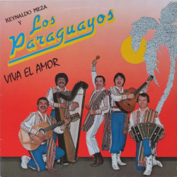 REYNALDO MEZA Y LOS PARAGUAYOS - Viva El Amor