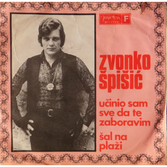 ŠPIŠIĆ ZVONKO  - Učinio Sam Sve Da Te Zaboravim / Šal Na Plaži