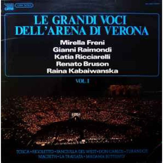 Mirella Freni, Gianni Raimondi, Katia Ricciarelli, Renato Bruson, Raina Kabaiwanska*, Orchestra Del Teatro Arena Di Verona - Le Grandi Voci Dell' Arena Di Verona Vol.1