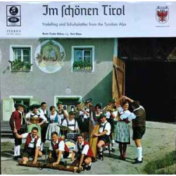 Bunte Tiroler Bühne Ltg.: Kurt Blaas - Im Schönen Tirol (Yodelling And Schuhplattler From The Tyrolian Alps)