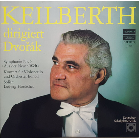 DVORAK - Aus Der Neuen Welt / Konzert Für Violoncello Und Orchester H-Moll/Keilberth* Dirigiert Dvořák*, Ludwig Hoelscher