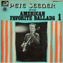 SEEGER PETE - Sings American Favorite Ballads - Vol. 1