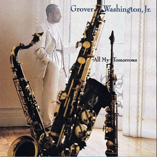 WASHINGTON GROVER JR. - ALL MY TOMORROWS