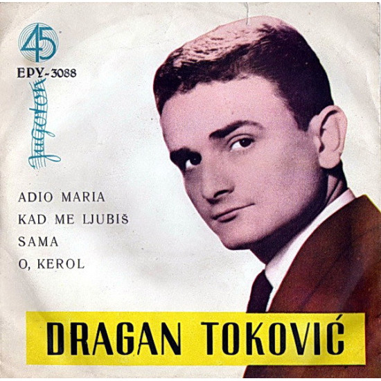 TOKOVIĆ DRAGAN   - ADIO MARIA/KAD ME LJUBIŠ/SAMA/O, KEROL