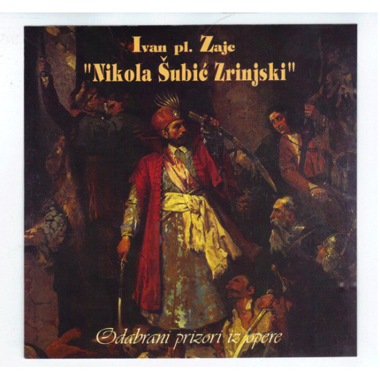 ZAJC PL. IVAN - Nikola Šubić Zrinjski - Odabrani Prizori