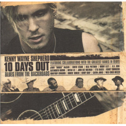 SHEPHERD KENNY WAYNE - 10 DAYS OUT - BLUES FROM THE BACKROADS