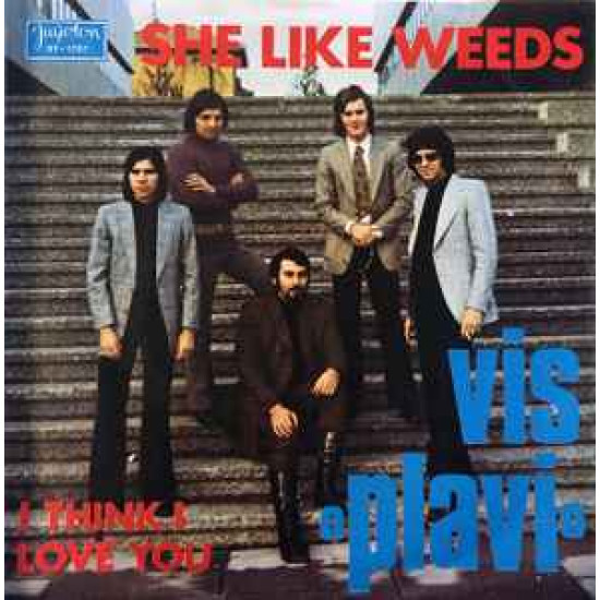VIS PLAVI - SHE LIKE WEEDS/I THINK I LOVE YOU