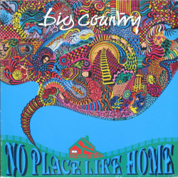 BIG COUNTRY   - No Place Like Home