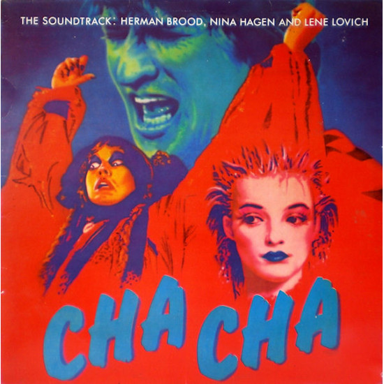 Herman Brood, Nina Hagen, Lene Lovich - Cha Cha - The Soundtrack